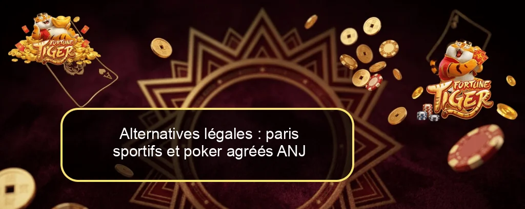 Alternatives légales : paris sportifs et poker agréés ANJ