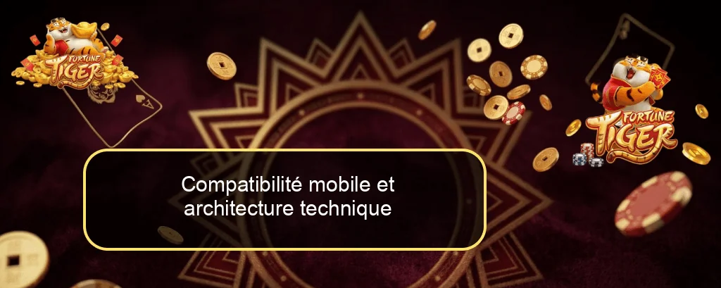 Compatibilité mobile et architecture technique